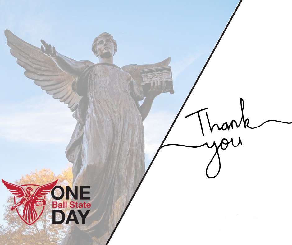 Thank you! Thank you! Thank you! Because of your gifts, we DOUBLED our giving from last year AND are in the running for the extra dollars from the Teachers College Challenge! Thank you for your participation, giving, and care for our students! One Ball State Day 2024 is done!