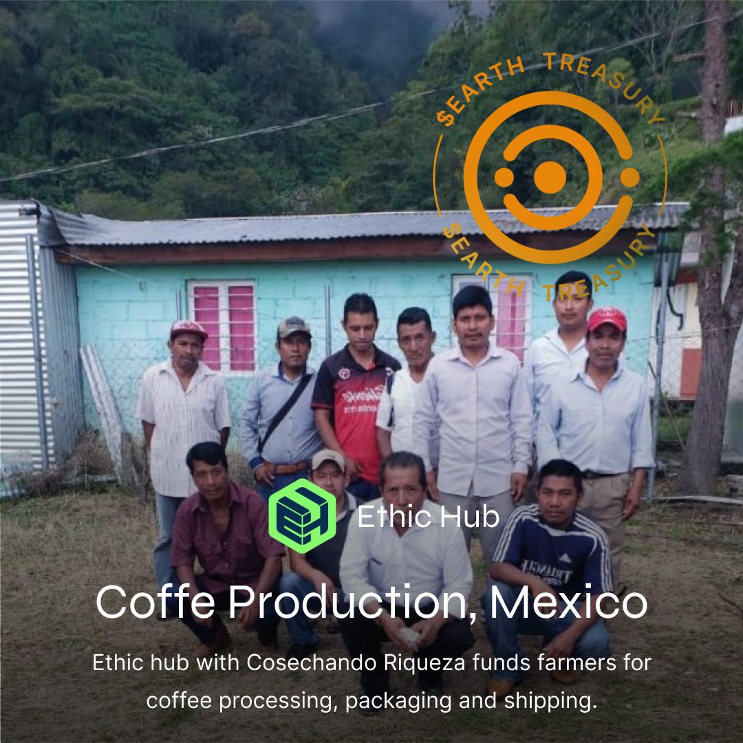 PSA 2 Earthlings !! Stoked to share that we have funded our second project via $EARTH treasury - Coffee Producers in Salchijí, Mexico by @EthicHub It takes several months for these farmers to receive payment once their coffee is ready because of processing, packing and…