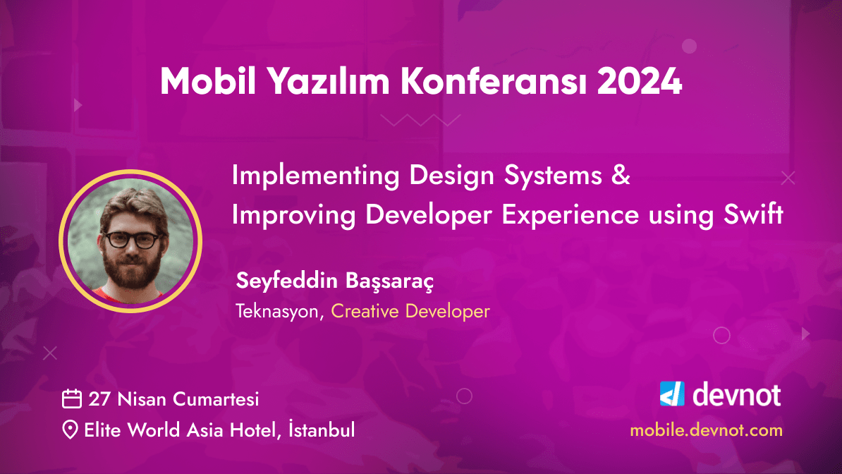 Seyfeddin Başsaraç 27 Nisan Cumartesi günü Mobil Yazılım Konferansı 2024'te. Detaylar ve kayıt için: mobile.devnot.com