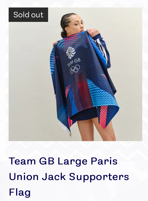 Latest supporters flag news -it's sold out. I make no further comment. The Team GB shop has a whole range of stuff some with a similar design theme (towel, shirts) some with just the Team GB/lion. Something for everyone - so to speak. Its all here shop.teamgb.com
