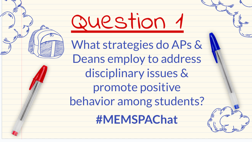Q1: What strategies do APs & Deans employ to address disciplinary issues & promote positive behavior among students? #MEMSPAChat #APWeek24