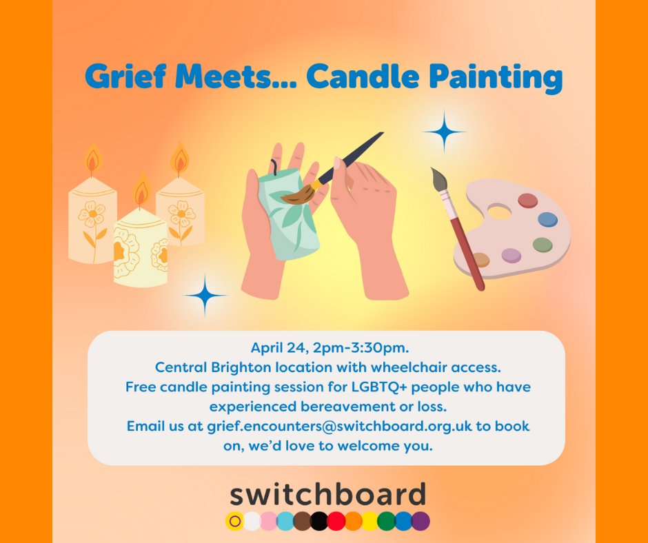 🕯️ We're inviting LGBTQ+ people who have experienced bereavement or loss to take part in our free candle-painting session. 🕑 The Grief Meets event will be held from 2-3.30pm on Wednesday 24 April in Brighton. ✉️ Email grief.encounters@switchboard.org.uk to book your place.