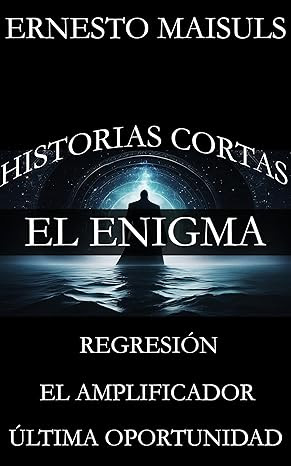Hoy #gratis Historias Cortas: El Enigma, Regresión y Otras de Ernesto Maisuls, lo puedes descargar en amazon.es/dp/B0CZJ1WBTJ