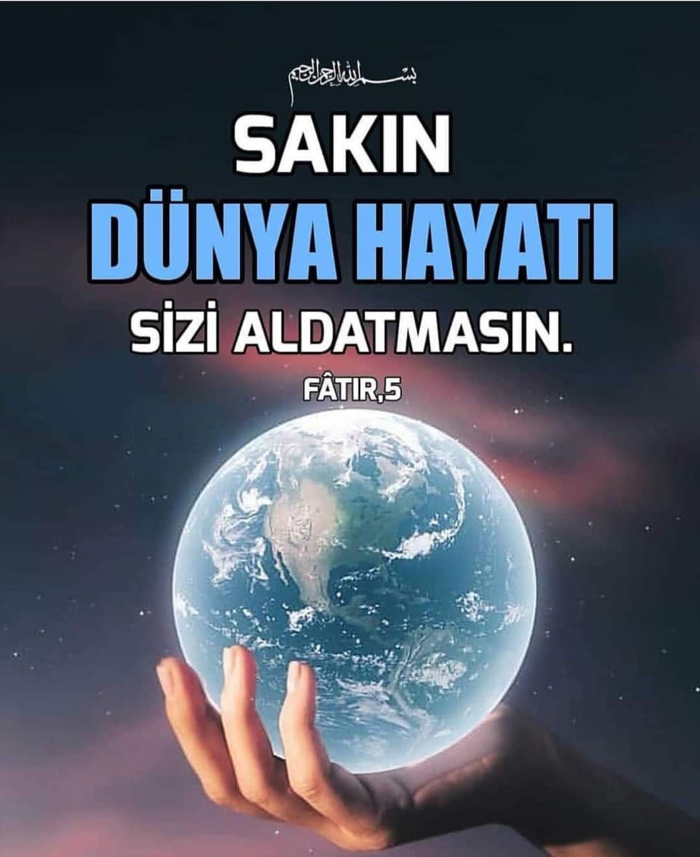 🔸Sakın dünya hayatı sizi aldatmasın. 📚 Fâtır Sûresi / 5