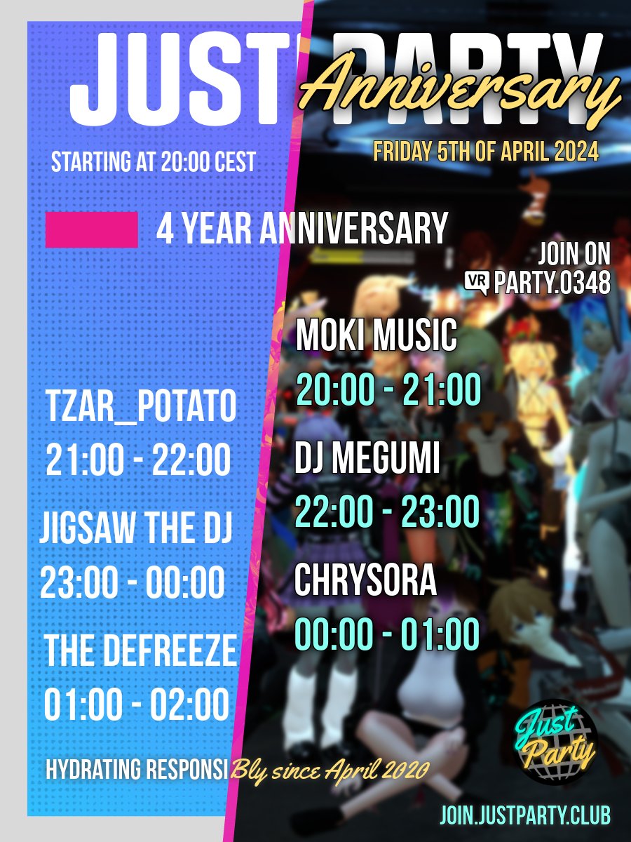 Just Party 4 Year Anniversary! 20:00 - 01:00 CET This Friday we are celebrating our 4 year anniversary, So we're celebrating with some old friends and some new ones! Personally i am so proud of the community we've maintained and continue to build, and i'm looking to