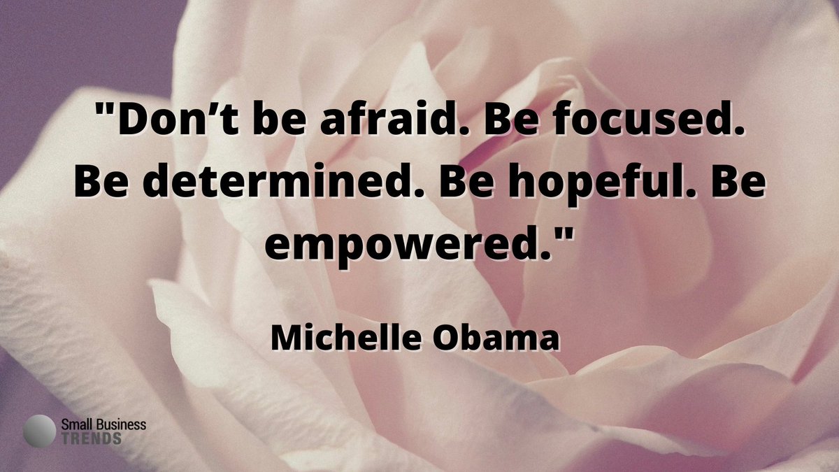 Don’t be afraid. Be focused. Be determined. Be hopeful. Be empowered. - Michelle Obama #ThursdayThoughts #ThursdayMotivation #SmallBizQuote