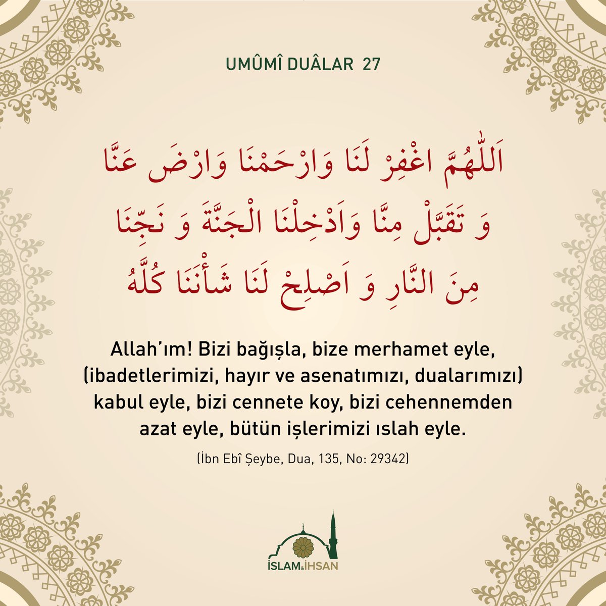 'Allah'ım, bizi bağışla; bize merhamet eyle; ibadet, dua, hayır ve hasenatlarımızı kabul eyle; bizi cennete koy; bizi cehennemden azat eyle; bütün işlerimizi ıslah eyle.' #dua