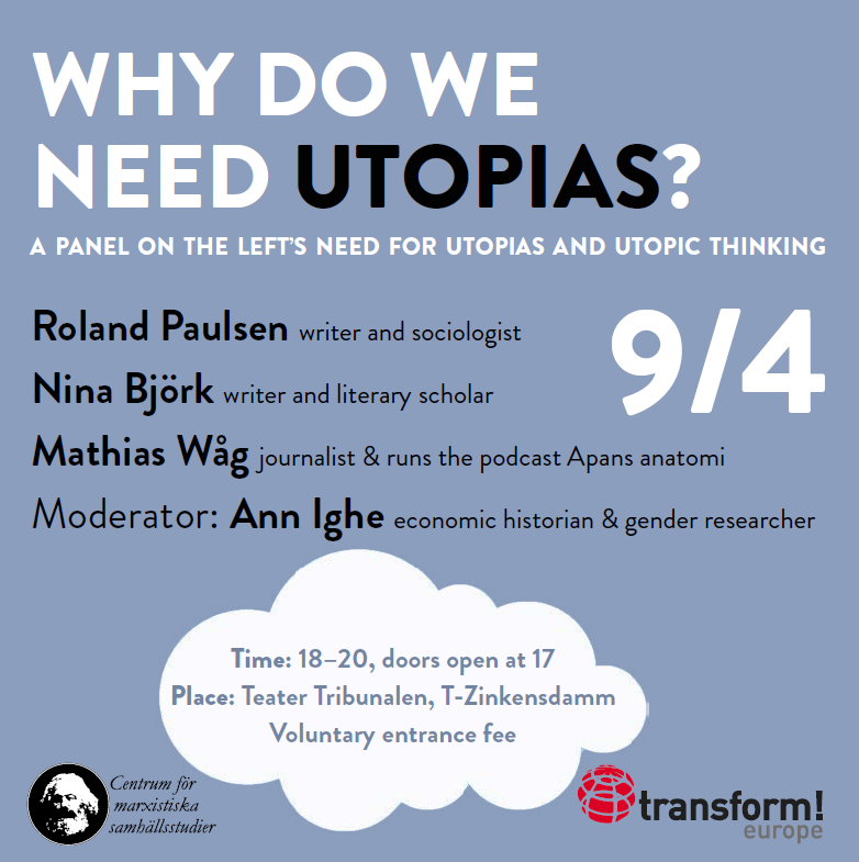 CMS - Centrum för marxistiska samhällsstudier 🇸🇪presents you the 1st lecture on Utopias! 𝐖𝐡𝐲 𝐃𝐨 𝐖𝐞 𝐍𝐞𝐞𝐝 𝐔𝐭𝐨𝐩𝐢𝐚𝐬? 𝐓𝐡𝐞 𝐥𝐞𝐟𝐭'𝐬 𝐧𝐞𝐞𝐝 𝐟𝐨𝐫 𝐮𝐭𝐨𝐩𝐢𝐚𝐬 𝐚𝐧𝐝 𝐮𝐭𝐨𝐩𝐢𝐚𝐧 𝐭𝐡𝐢𝐧𝐤𝐢𝐧𝐠 📍Stockholm more transform-network.net/event/why-do-w…