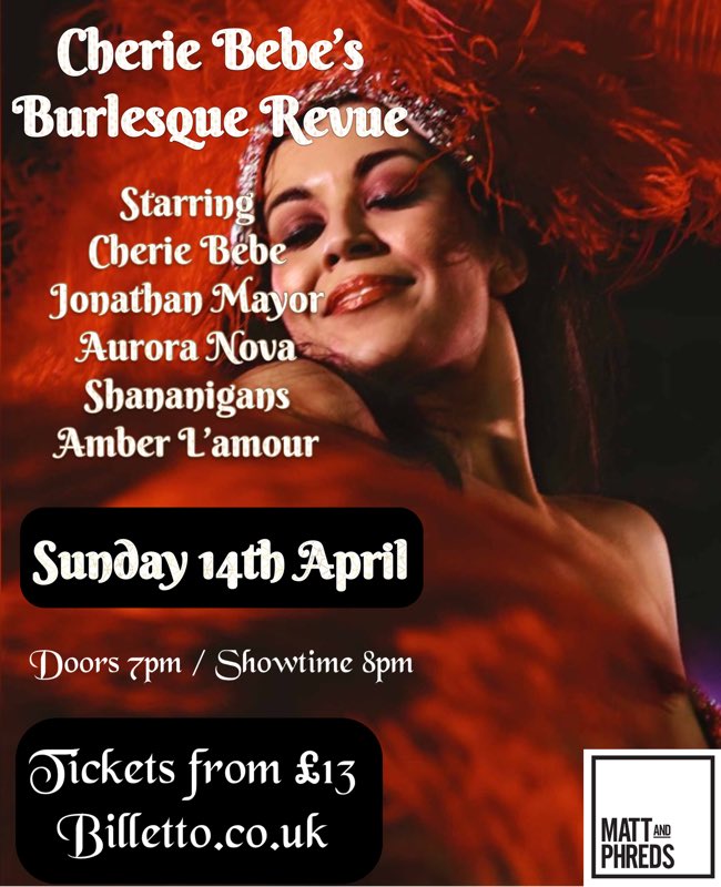 My Cherie Bebe’s Burlesque Revue is back at @MattandPhreds next Sunday 14th April hosted by @JonathanMayor & FT guest performers. We have 16 tickets available online before all seated tickets are sold out! For full details & ticket info visit ~ billetto.co.uk/en/e/897600 💋