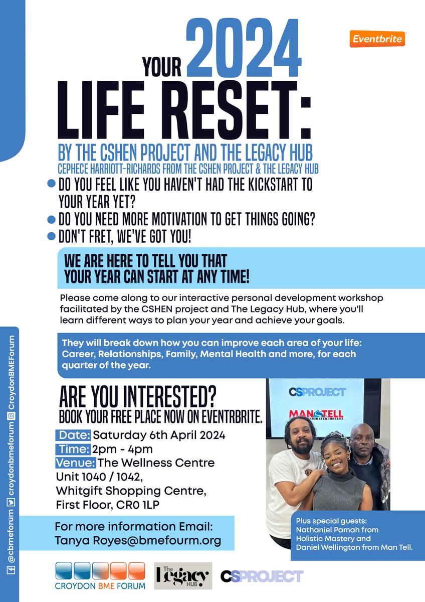 Your 2024 Life Reset facilitated by TheCSHENproject & TheLegacyHub. Saturday 6th April 2pm - 4pm The Wellness Centre, Unit 1040 / 1042, Whitgift Shopping Centre, First Floor, CR0 1LP Plus special guests: Nathaniel Pamah from Holistic Mastery and Daniel Wellington from Man Tell.