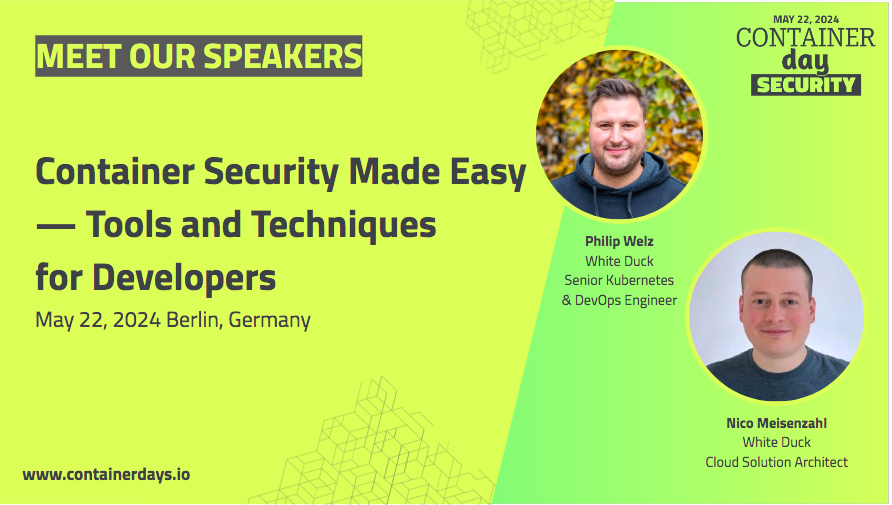 📢 Join us for a great talk on 'Container Security Made Easy — Tools and Techniques for Developers' by @philwelz and @nmeisenzahl, @whiteduck_gmbh
Grab your pass 👉bit.ly/3VItw0I 
#ContainerSecurity #DevOps #CDSecurity #CDS24