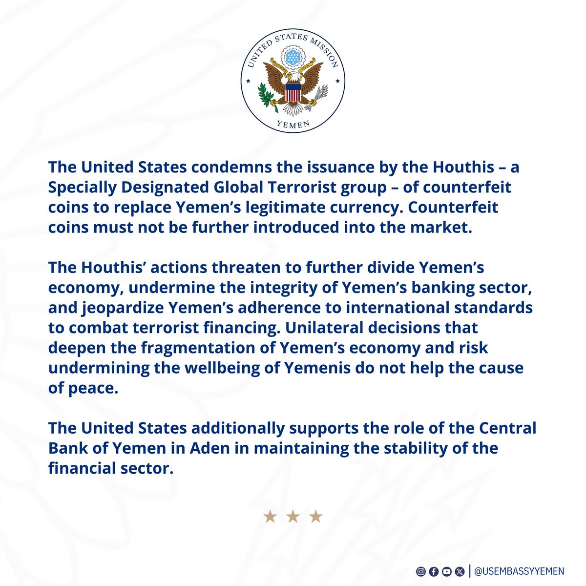 The United States condemns the issuance by the Houthis – a Specially Designated Global Terrorist group – of counterfeit coins to replace Yemen’s legitimate currency. Counterfeit coins must not be further introduced into the market.