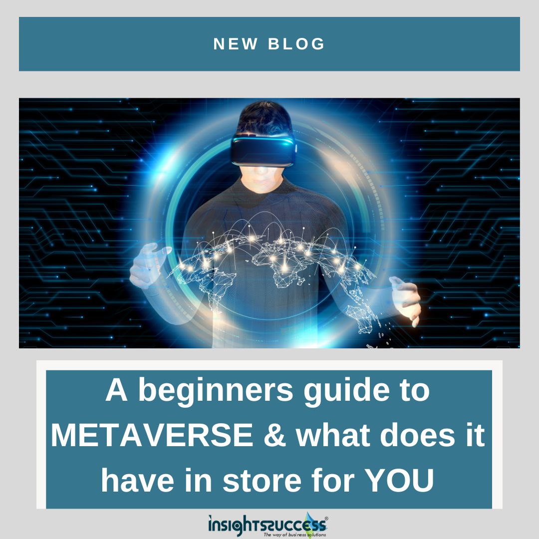 A beginners guide to METAVERSE & what does it have in store for YOU.

Read More: rb.gy/eo53au

#InsightsSuccess #Metaverse
#VirtualWorld #DigitalFuture #TechTrends #VirtualReality #AugmentedReality #DigitalExperience #FutureTec #MetaverseExplained