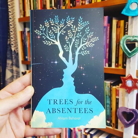 What 'Trees for the Absentees' shares with works by authors like Gabriel García Márquez and Jorge Louis Borges is that it finds a way within fiction to beautifully express what the ‘real’ somehow cannot.  Dr Nora Parr 'Trees for the Absentees' by Ahlam Bsharat. @neemtreepress