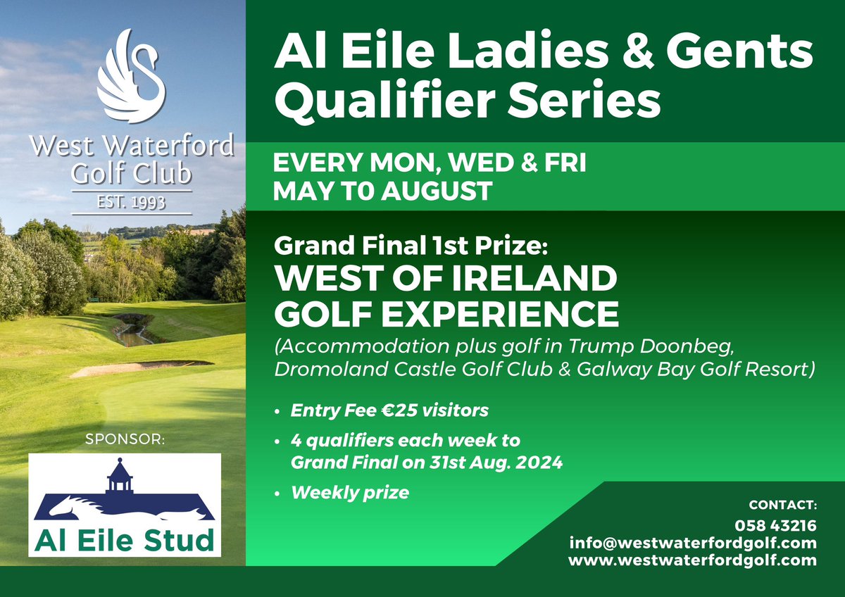 ANNOUNCING our Al Eile Summer Qualifier Series Open to Ladies & Gents Every Mon., Wed., & Friday Starts 6th May Sponsored by Al Eile Stud Dungarvan.