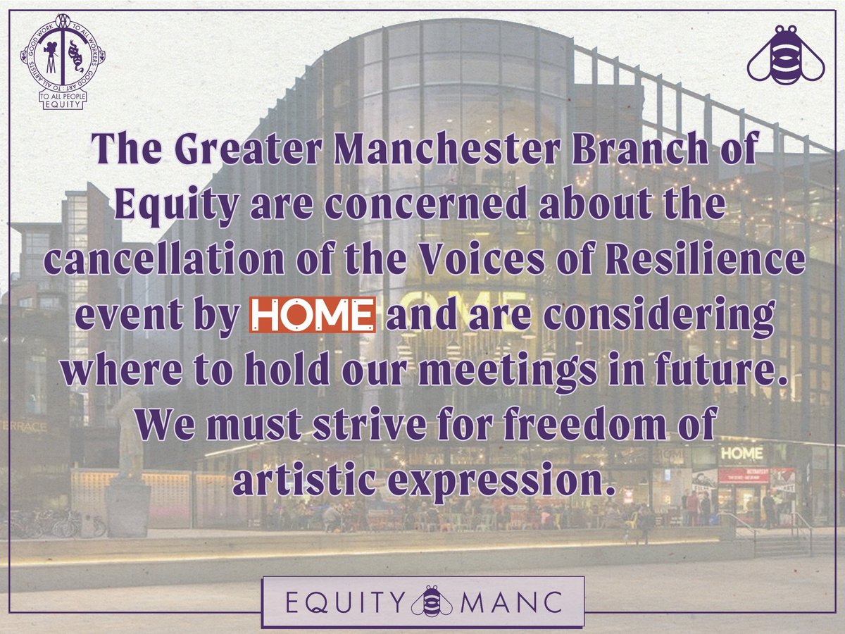 @EquityManc are concerned about the cancellation of the Voices of Resilience event by @HOME_mcr and are considering where to hold our meetings in future. We must strive for freedom of artistic expression.