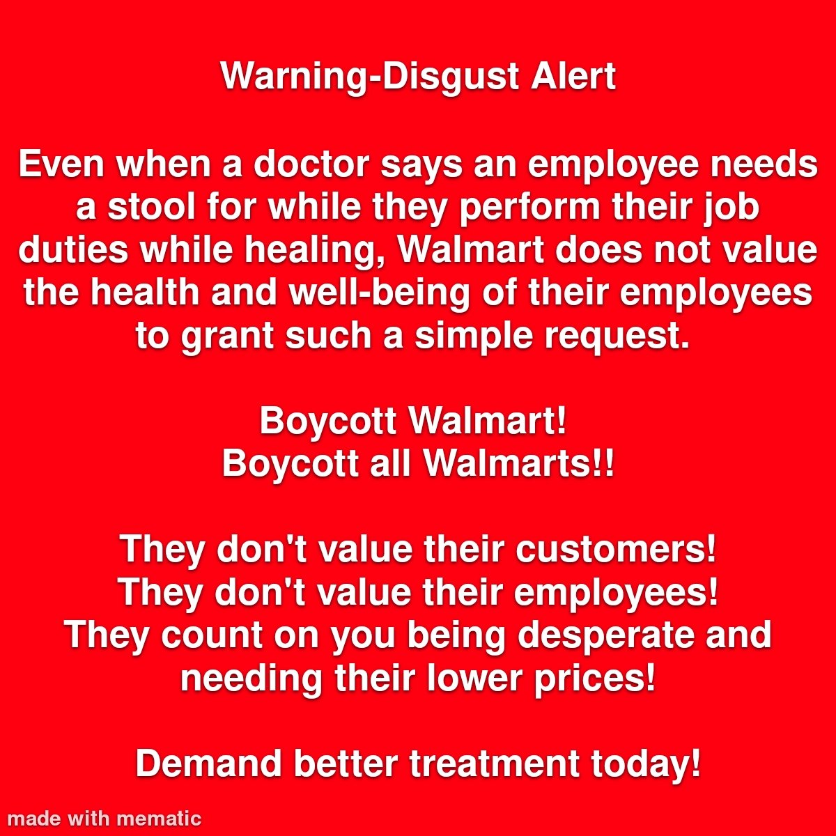 Warning-Disgust Alert

Boycott Walmart! 
Boycott all Walmarts!!

Demand better treatment today!

#walmart #walmartfinds #walmartshopping #Boycott #BoycottWalmart 

@Walmart @walmarthelp @WalmartWorld @WalmartInc @WalmartCanada @WalmartMexico @WalmartAction