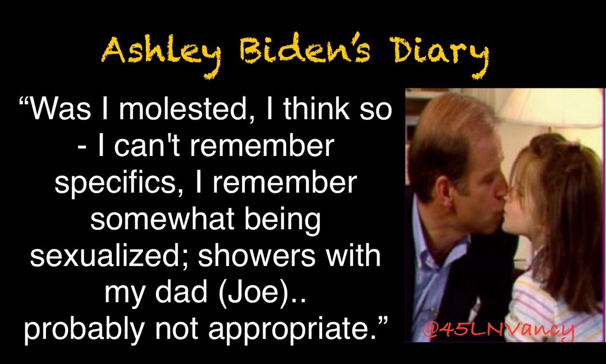 Ashley’s diary was left behind at a mental facility.

It was confiscated to protect Joe.

Joe is known as PedoPeter by his son, Hunter Biden. 

…. 𝐵𝓊𝓉 𝓉𝒽𝑒𝓎 𝓌𝑒𝓃𝓉 𝒶𝒻𝓉𝑒𝓇 𝒯𝓇𝓊𝓂𝓅 𝓈𝒶𝓎𝒾𝓃𝑔 𝒽𝑒 𝓈𝑒𝓍𝓊𝒶𝓁𝓁𝓎 𝒶𝒷𝓊𝓈𝑒𝒹  E. Jean Caroll