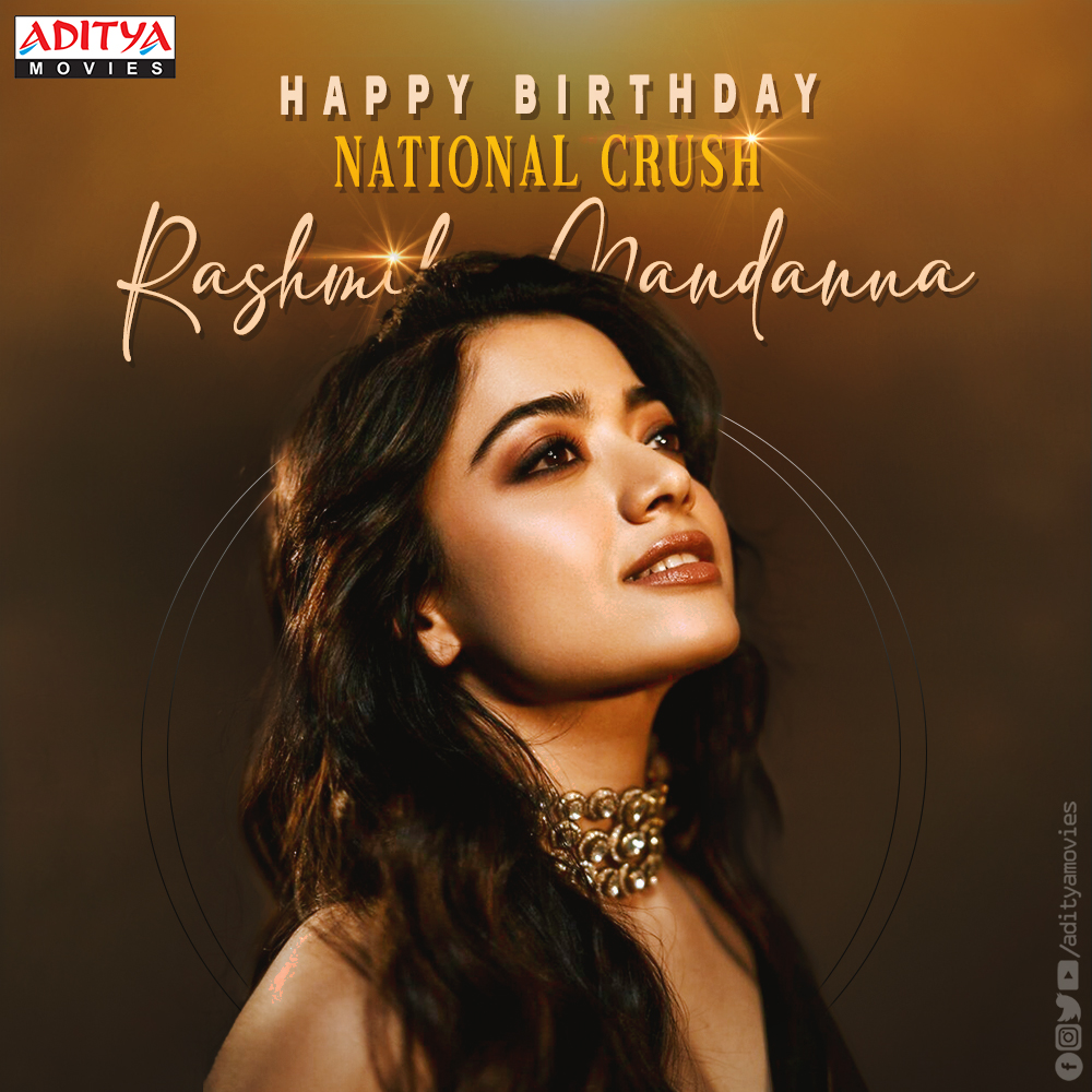 Here's Wishing the National Crush and Talented Actress #RashmikaMandanna a Very Happy Birthday! May you have a blockbuster Hits for your Upcoming Projects. #HBDRashmikaMandanna #HappyBirthdayRashmikaMandanna #AdityaMovies