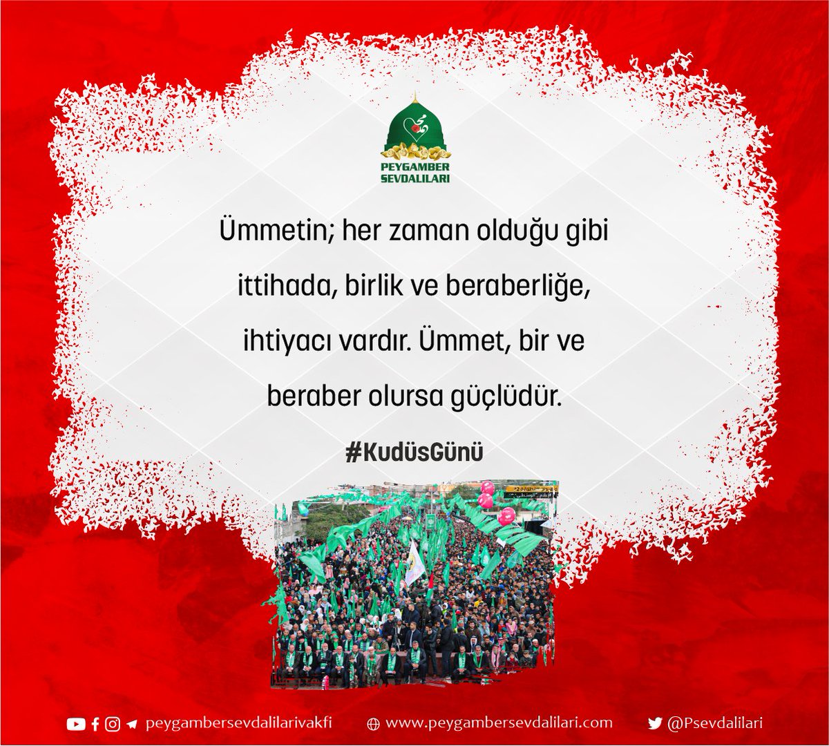 Ümmetin; her zaman olduğu gibi ittihada, birlik ve beraberliğe, ihtiyacı vardır. Ümmet, bir ve beraber olursa güçlüdür. #KudüsGünü