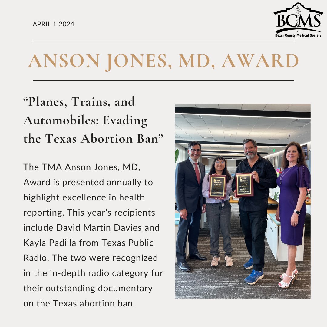 Monday, April 1st, Dr. Zeke Silva, BCMS President, and Melody Newsom, BCMS CEO, presented the 2024 TMA Anson Jones, MD, Award for the in-depth radio category. This year’s honorees include David Martin Davies and Kayla Padilla from Texas Public Radio.