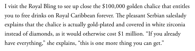 In which @Shteyngart spends a week on the biggest cruise ship to ever sail, and for his trouble gets a world-historical quote slipped to him by a salesperson hocking a $100K chalice entitling its owner to free drinks for life on Royal Caribbeans: theatln.tc/WkVZRLni