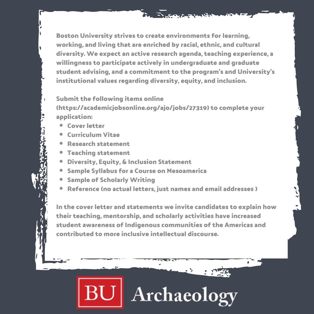 The Archaeology Program at Boston University invites applications for a Visiting Assistant Professor with a focus on the archaeology of Mesoamerica. This position is a one-year, non-renewable, non-tenure-track Apply: academicjobsonline.org/ajo/jobs/27319 by April 7, 2024