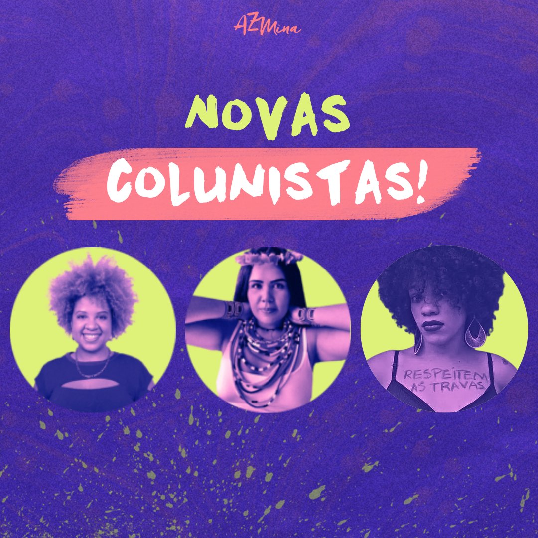 Conheça as novas colunistas d’AzMina 🫂 Neste primeiro semestre, damos as boas-vindas a três novas colaboradoras, que passam a integrar nosso quadro de colunistas ao lado de um time espetacular!