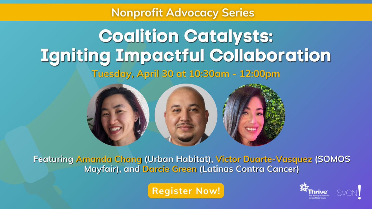 Join us on Tues, 4/30 for SVCN and @ThriveAlliance's #NonprofitAdvocacySeries: Coalition Catalysts: Igniting Impactful Collaboration! Featuring: Amanda Chang (@Urban_Habitat), Victor Vasquez (@SOMOSMayfair), and Darcie Green (@LatContraCancer). Register: svcn.org