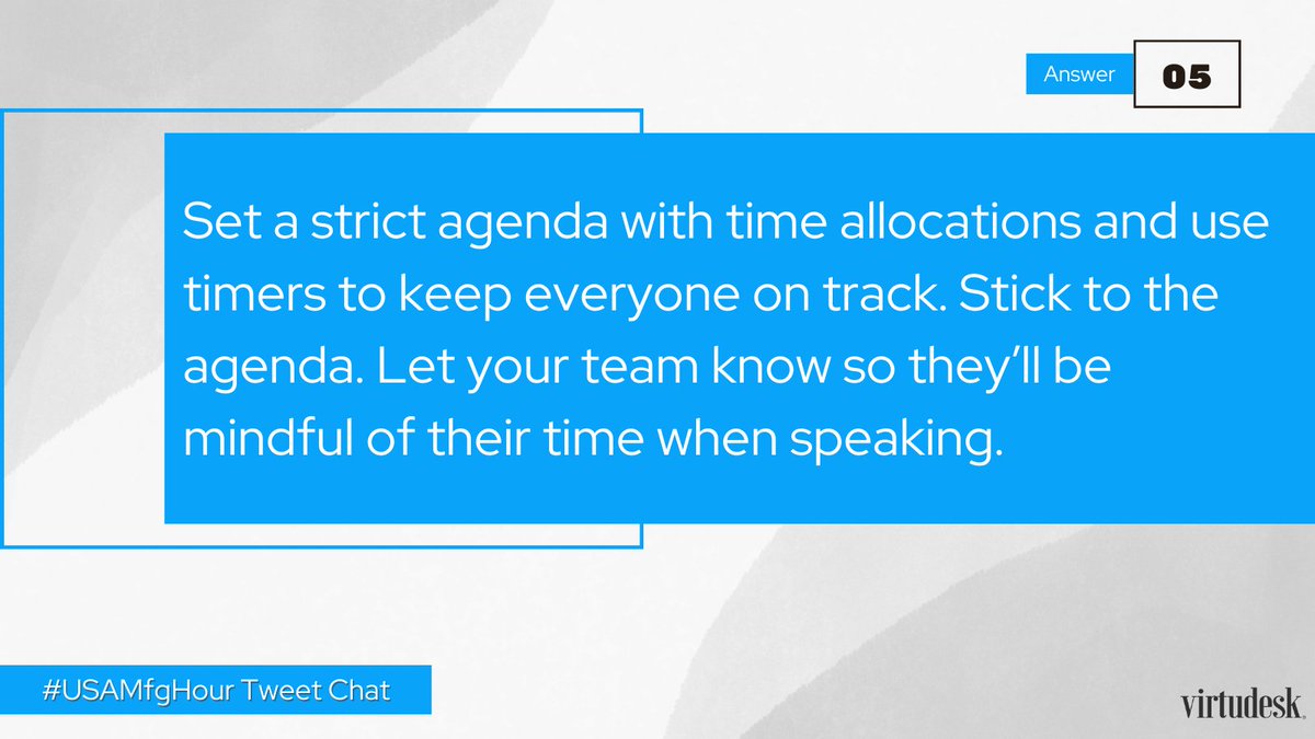 A5: Set a strict agenda with time allocations and use timers to keep everyone on track.

IMPORTANT NOTE: Stick to the agenda. #USAMfgHour