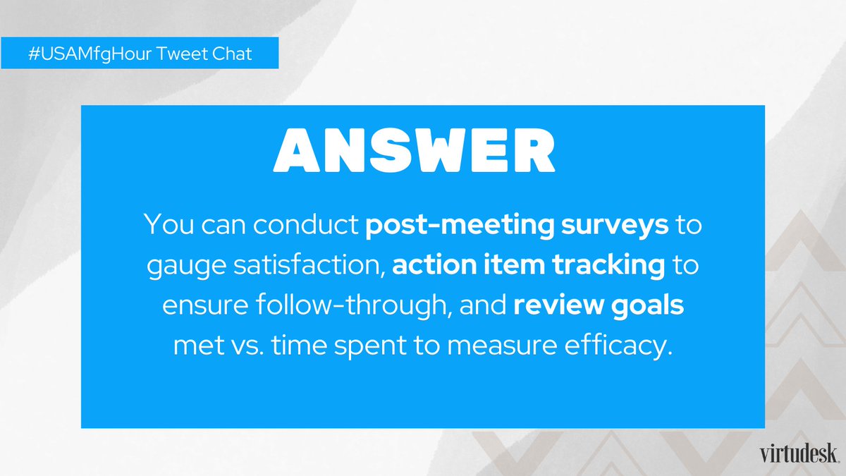 FQ: You can conduct post-meeting surveys to gauge satisfaction, action item tracking to ensure follow-through, and review goals met vs. time spent to measure efficacy. #USAMfgHour