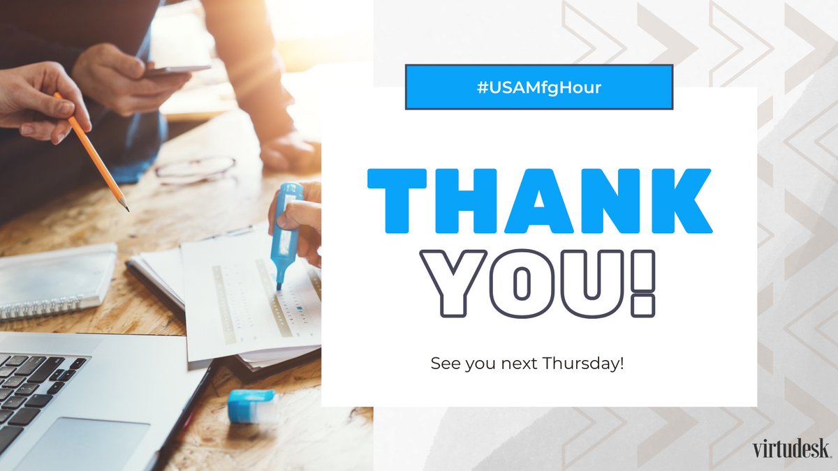 Thank you for coming to today's #USAMfgHour chat! See you next Thursday!