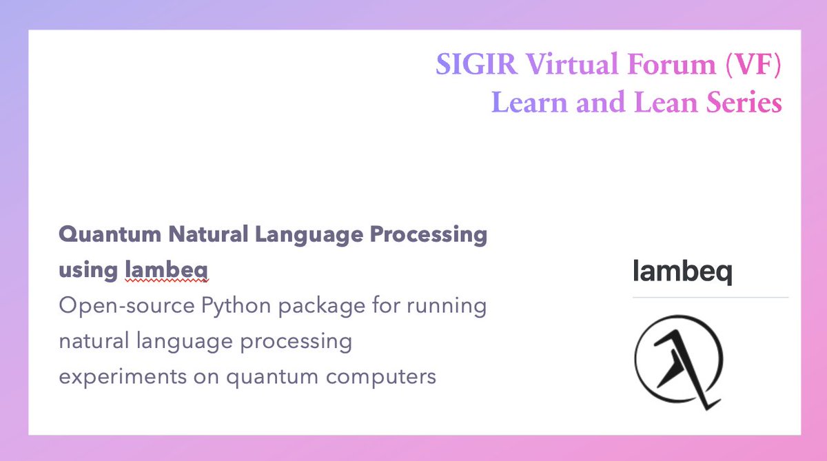 SIGIR VF Presents 'Quantum Natural Language Processing' Join us to learn about practical applications of Quantum Methods in IR/NLP 👉REGISTER:  forms.gle/BSdaLTrceiiwKf… (Free of Charge) @NegarEmpr @suzan @ACMSIGIR @SIGIRConf @UnderdogGeek @lauradietz99 @claclarke @srchvrs