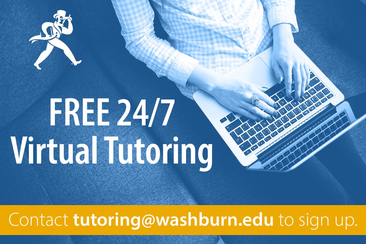 Washburn offers FREE 24/7 online tutoring so you can finish the semester strong! Contact tutoring@washburn.edu to get started. For math help, contact mathtutoring@washburn.edu. Writing Center in-person assistance Mon-Fri 11AM-5PM on Mabee’s 3rd floor.