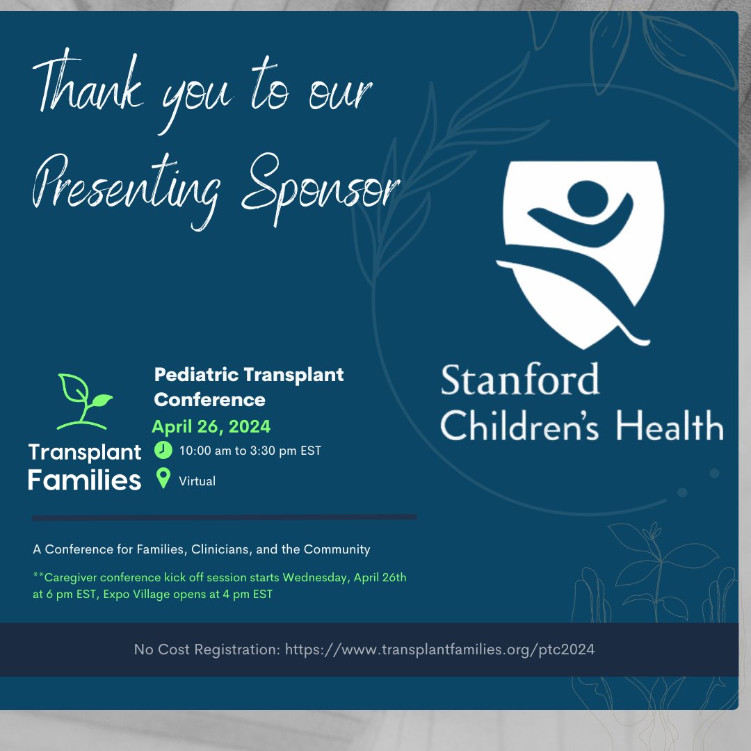 We want to say a big thank you to Stanford Children's Health for sponsoring the 2024 Pediatric Transplant Conference. Visit them: stanfordchildrens.org Register: transplantfamilies.org/ptc2024