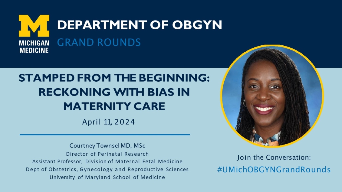 Join us next Thursday, April 11th as we kick off Black Maternal Health Week with a special Grand Rounds presentation - 'Stamped from the Beginning: Reckoning with Bias in Maternity Care' - from @CourtneyTownsel #UMichOBGYNGrandRounds #UMHEM24 #BlackMaternalHealthWeek #BMHW24