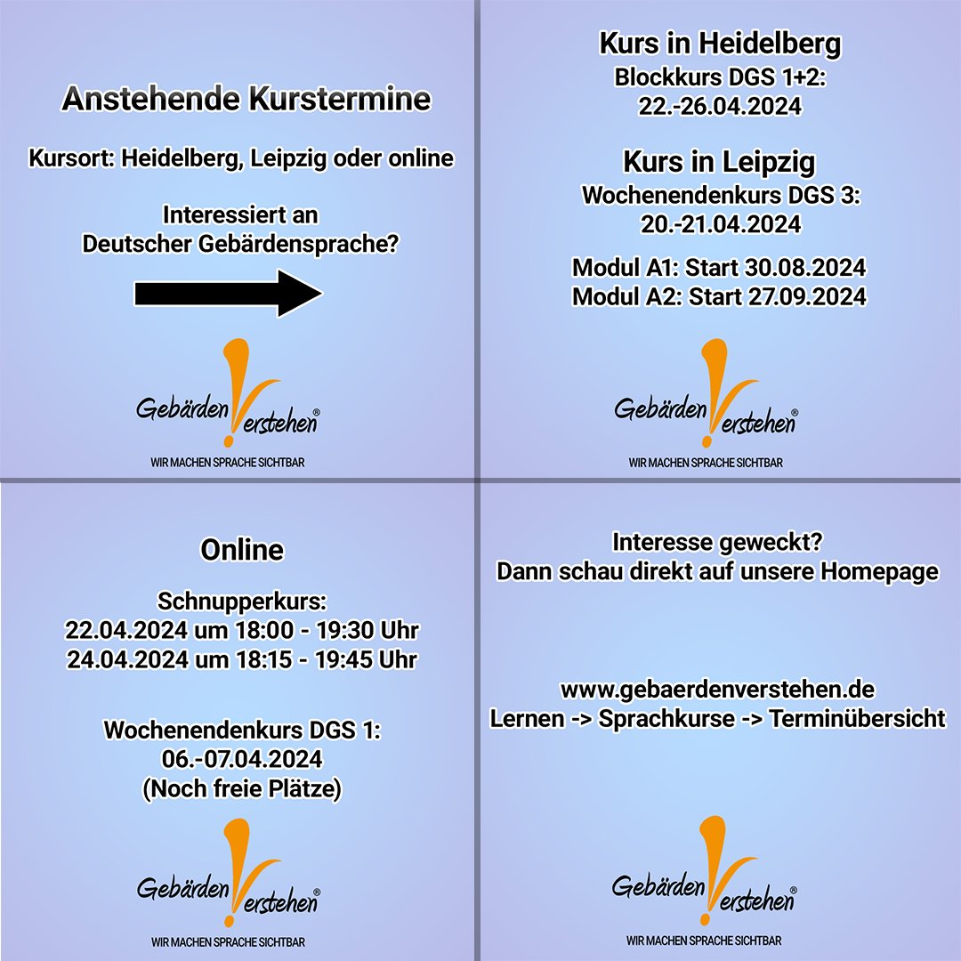 Anstehende Kurstermine:
 
Kursort: Heidelberg, Leipzig oder online
 
Interessiert an Deutscher Gebärdensprache?
 
Interesse geweckt? Dann schau direkt auf unsere Homepage
 
gebaerdenverstehen.de -> Lernen -> Sprachkurse -> Terminübersicht