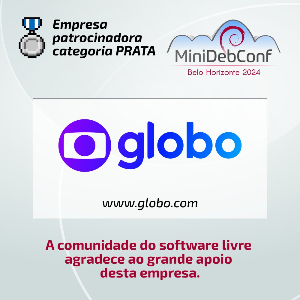 Pelo segundo ano consecutivo, a Globo.com é nossa patrocinadora, apoiando as edições de Brasília em 2023 e a deste ano em Belo Horizonte. #Debian