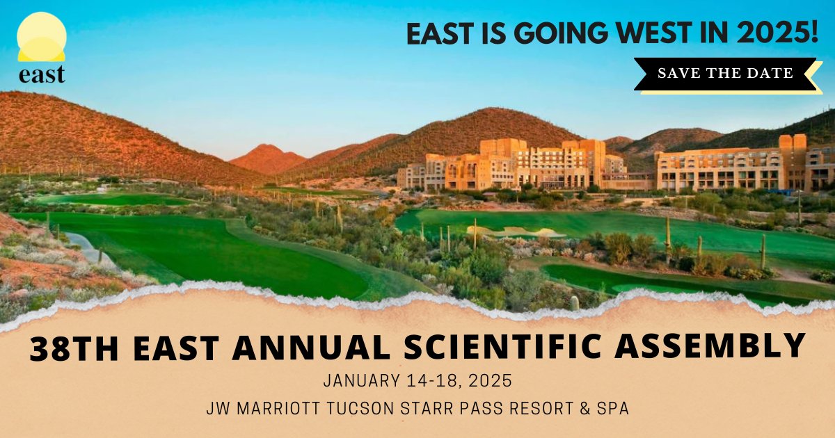 EAST is going west in 2025! Mark your calendars for the 38th EAST Annual Scientific Assembly happening January 14-18, 2025, at the JW Marriott Tucson Starr Pass Resort & Spa in Arizona! Registration will open this fall! bit.ly/3ThzcNu