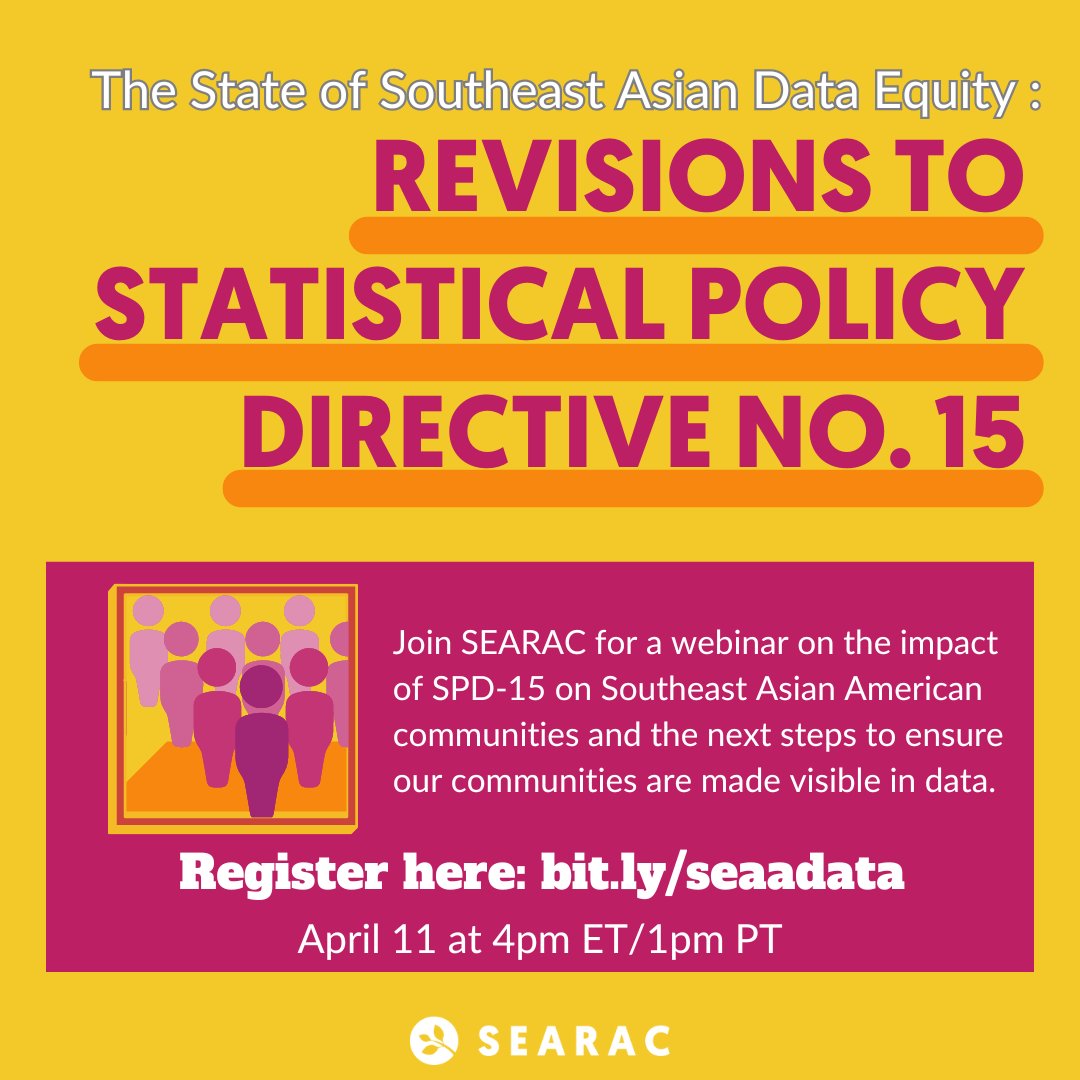 Join SEARAC on 4/11 for a webinar on the impact of SPD-15, which sets the federal minimum standards for data collection. Learn how this major policy update impacts SEAAs & what we must do to ensure our communities are visible in data. Register here: bit.ly/seaadata