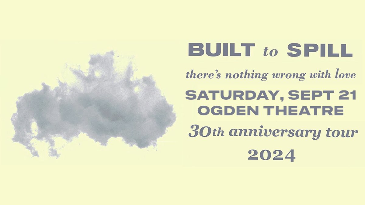 celebrating their 30th anniversary, built to spill brings their 'there's nothing wrong with love' 🫶 tour our stage on sat sept 21, where they will be playing the album in full. come sing along 🎙️ presale begins fri. at 10a 🎫 on sale sat