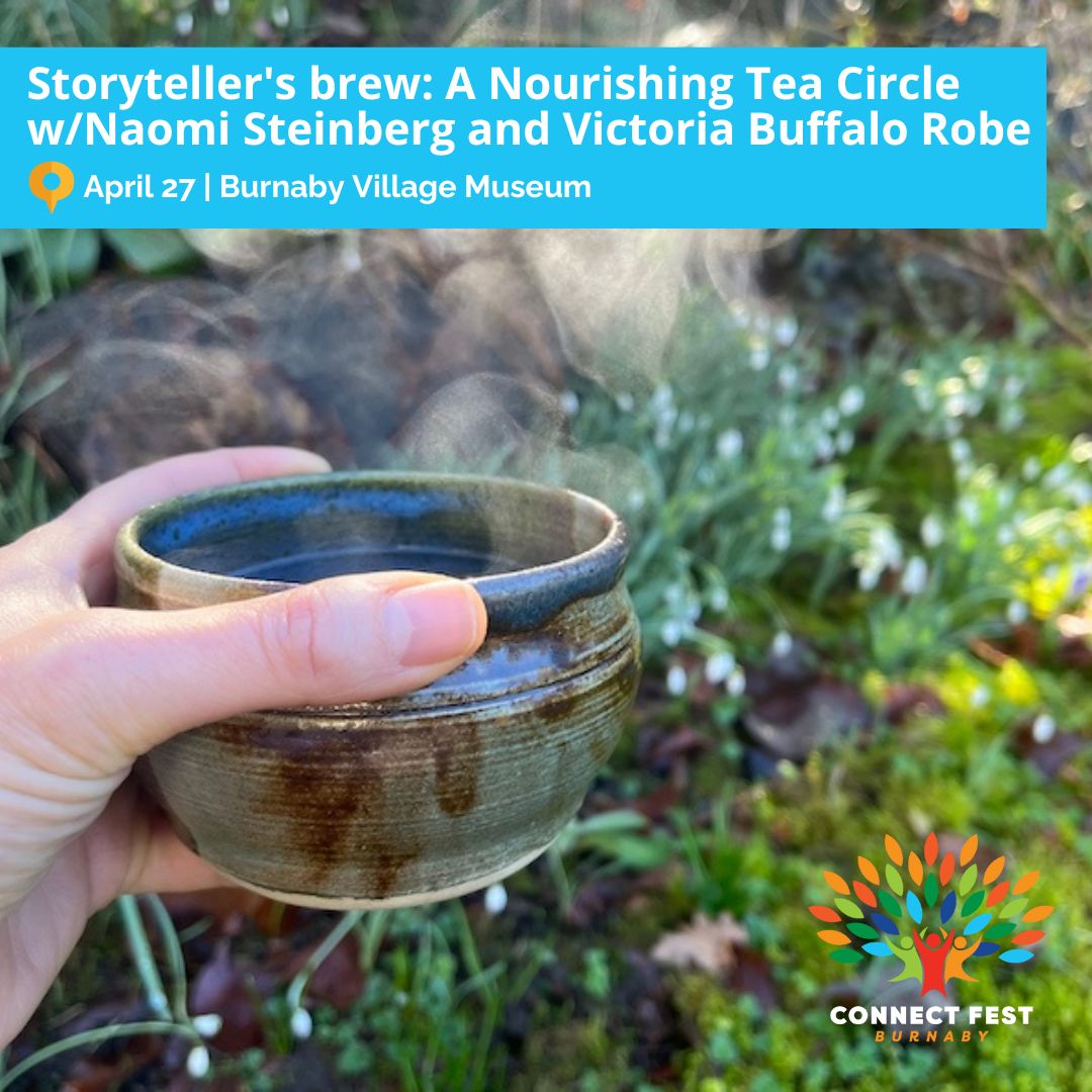 Storyteller's Brew: A Nourishing Tea Circle Join hosts @PommierNaomi and Victoria Buffalo Robe in this tea circle where you will practise storytelling skills through exercises and games. #connectfestburnaby2024 #SFU #C4C #Community4Community @CityofBurnaby @sfucentral