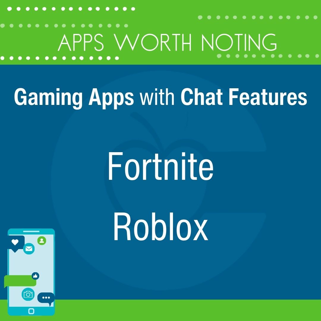 Gaming Apps with Chat Features: - Fortnite: Popular game with chat functionality. - Roblox: An online gaming platform with social features. Visit tiny.conroeisd.net/CoBA2 for additional resources.