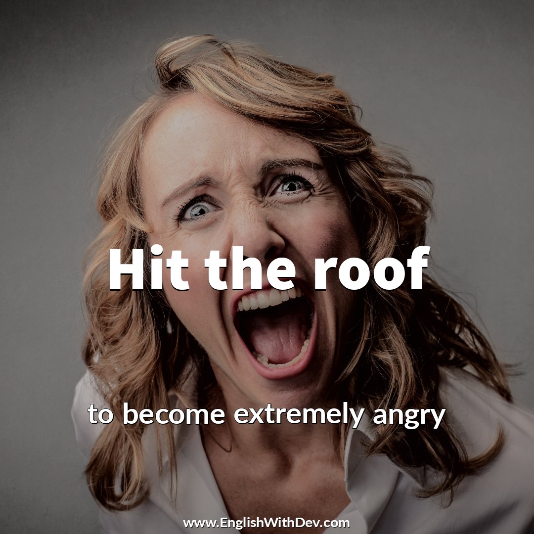 Hit the roof (also hit the ceiling) - to become extremely angry

Example - Dad will hit the roof when he finds out I dented the car.

#idiom #englishidioms #idiomoftheday #hittheroof #englishteacher #EnglishWithDev #hittheceiling