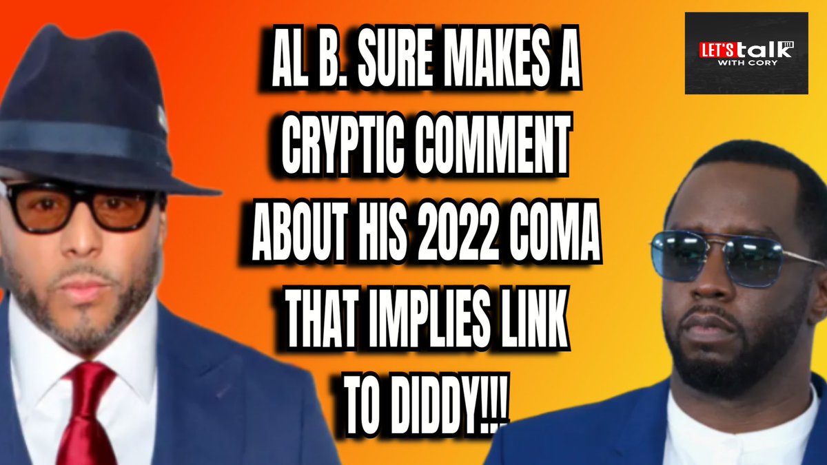 R&B SINGER AL B. SURE Suggests DIDDY Played A ROLE In His 2022 COMA!🤫#albsure #seancombs #diddy #reactionvideo _________youtu.be/PhM8oa8R1yk?si…’s Talk With Cory  🔥👈 #diddy #diddyallegations #DiddyDidIt