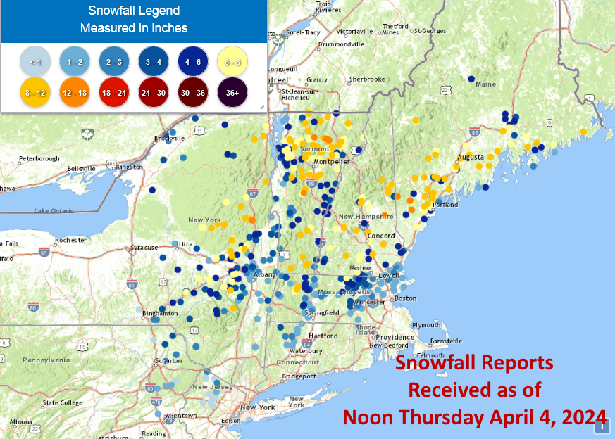 Snowfall reports received as of noon Thursday April 4th. Highest totals so far by state: VT - Greensboro 15.2' ME - Hollis 13.2' NH - Wolfeboro 12.2' NY - Warrensburg 12' MA - Hawley 8.2' CT - Norfolk 3' PA - Lake Como 3' NJ - Highland Lakes 2.3' RI - Harrisville 1'