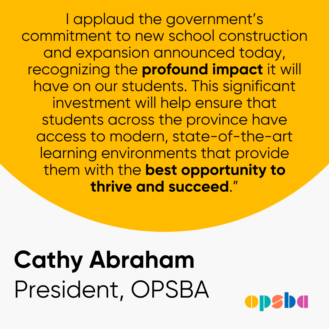 OPSBA President @CathyAbraham is applauding the government's commitment to new school construction and expansion announced today! news.ontario.ca/en/release/100…