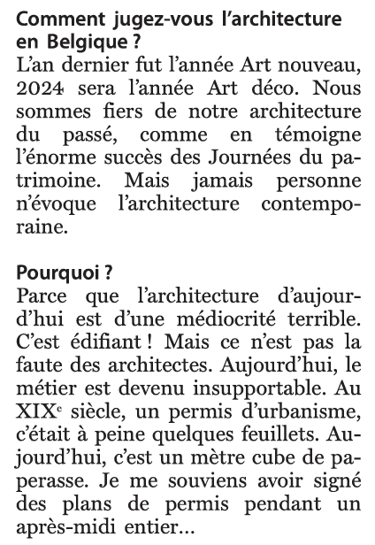 Dans <a href="/lesoir/">Le Soir</a> du jour, les propos du nouveau Président de <a href="/OArchitectes/">Ordre des Architectes</a> à propos de la qualité architecturale en Belgique en regard de la lourdeur des procédures de permis. A suivre ...
