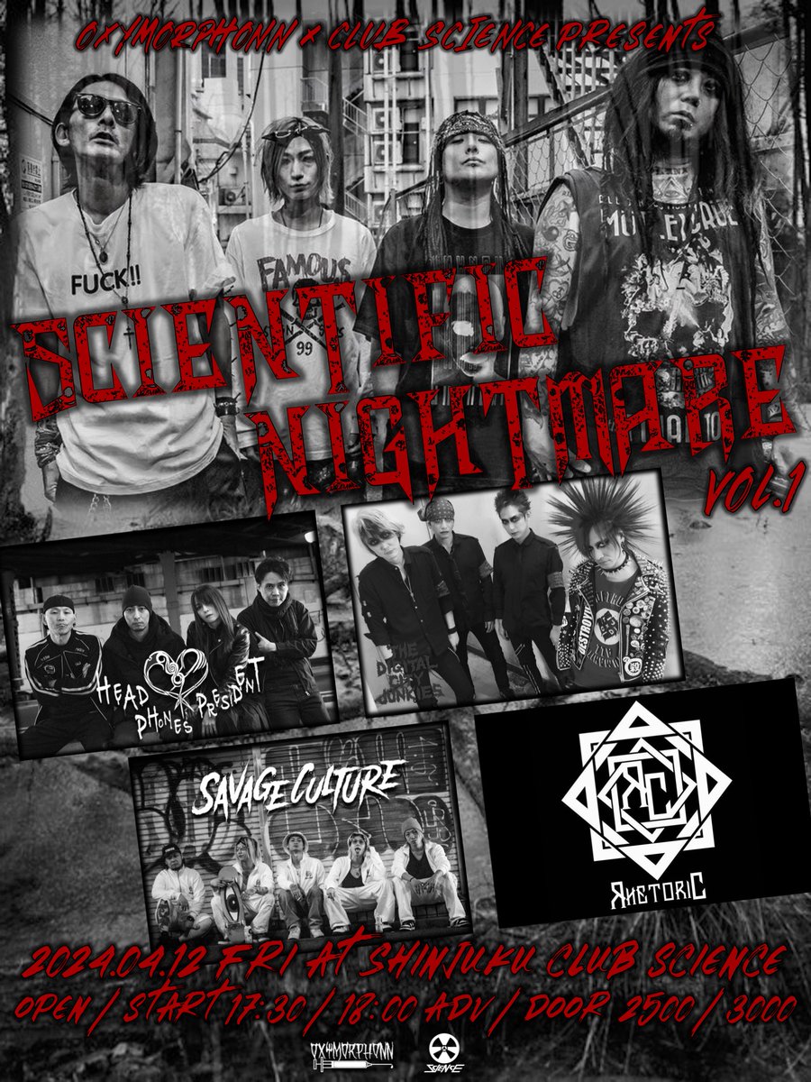 【4月公演】
2024.4.12(FRI)
OXYMORPHONN × Shinjuku club SCIENCE presents
"SCIENTIFIC NIGHTMARE”vol.1
at SCIENCE
open/start 17:30/18:00
adv/door ¥2,500/¥3,000
t.livepocket.jp/e/y_k3g

<act>
HEAD PHONES PRESIDENT
OXYMORPHONN
RHETORIC
SAVAGE CULTURE
THE DIGITAL CITY JUNKIES
(AtoZ)