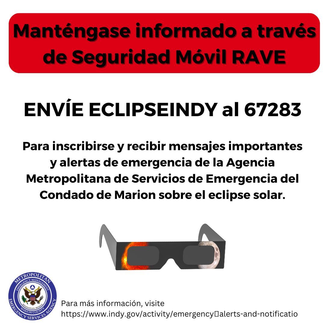 Manténgase informado de todos los mensajes de seguridad pública del evento #eclipse del Condado de Marion, enviando un mensaje de texto con la frase 'ECLIPSEINDY' al 67283 para recibir alertas y mensajes de emergencia importantes de la Agencia de Servicios Metropolitanos.